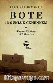 Bote <br /> 13 Günlük Cehennem <br /> Süryani Köyünde 1915 Mezalimi