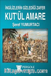 İngilizlerin Gizlediği Zafer Kut’ül Amare