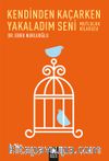 Kendinden Kaçarken Yakaladım Seni & Mutluluk Kılavuzu