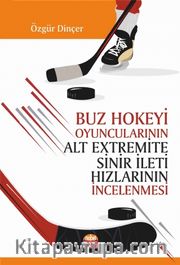 Buz Hokeyi Oyuncularının Alt Extremite Sinir İleti Hızlarının İncelenmesi