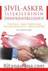 Sivil-Asker İlişkilerinin Demokratikleşmesi Türk Sivil-Asker İlişkilerinde Demokratik Kontrol-Askeri Etkililik