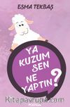 Ya Kuzum Sen Ne Yaptın?