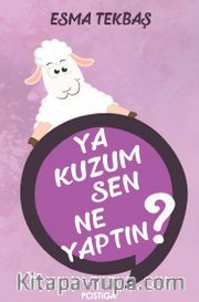 Ya Kuzum Sen Ne Yaptın?