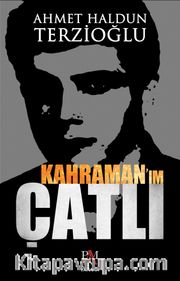 Kahramanım Çatlı