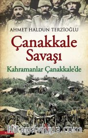 Çanakkale Savaşı - Kahramanlar Çanakkale'de