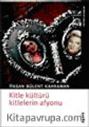 Kitle Kültürü Kitlelerin Afyonudur