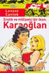 Karaoğlan / Erotik ve Milliyetçi Bir İkon