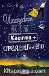 Uzaydan Kız Kaçırma Operasyonu