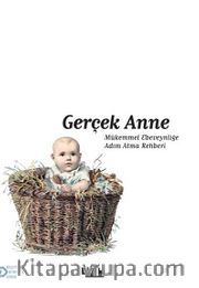 Gerçek Anne <br /> Mükemmel Ebeveynliğe Adım Atma Rehberi