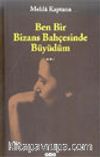 Ben Bir Bizans Bahçesinde Büyüdüm