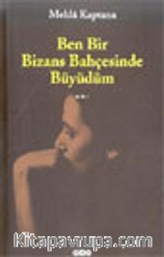 Ben Bir Bizans Bahçesinde Büyüdüm