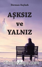 Aşksız ve Yalnız