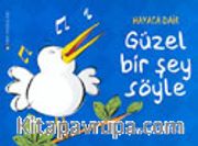 Hayata Dair Güzel Bir Şey Söyle