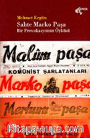 "Sahte" Marko Paşa Bir Provokasyonun Öyküsü