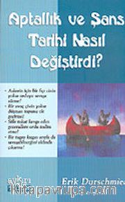 Aptallık ve Şans Tarihi Nasıl Değiştirdi?