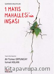 İçeriden Anlatılar: 1 Mayıs Mahallesi'nin İnşası