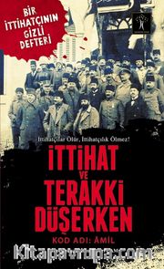 İttihat ve Terakki Düşerken <br /> Kod Adı: Amil