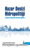 Hazar Denizi Hidropolitiği Türkiye Azerbaycan Gürcistan İlişkileri 