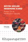 Büyük Güçler Hegemona Karşı & Rusya, Çin ve Hindistan’ın Yükselişi