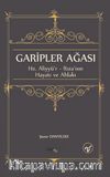 Garipler Ağası Hz. Aliyyü’r-Rıza'nın Hayatı ve Ahlakı