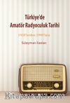 Türkiye’de Amatör Radyoculuk Tarihi & 1920’lerden 1990’lara