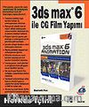 3ds max 6 ile CG Film Yapımı