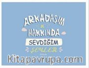 Arkadaşım Hakkında Sevdiğim Şeyler