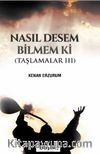 Nasıl Desem Bilmem ki  / Taşlamalar 3