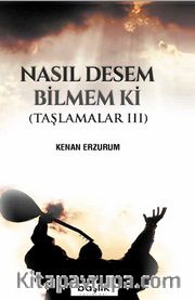 Nasıl Desem Bilmem ki  / Taşlamalar 3