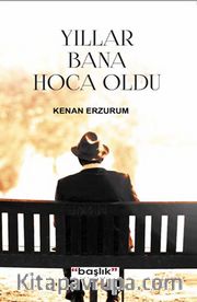 Yıllar Bana Hoca Oldu