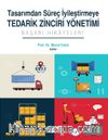 Tasarımdan Süreç İyileştirmeye Tedarik Zinciri Yönetimi & Başarı Hikayeleri
