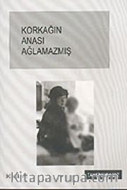 Korkağın Anası Ağlamazmış
