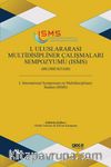 1. Uluslararası Multidisipliner Çalışmaları Sempozyumu (ISMS) Bildiri Kitabı