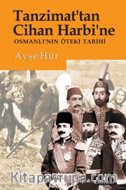 Tanzimat’tan Cihan Harbi’ne Osmanlı’nın Öteki Tarihi