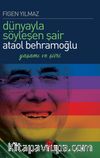 Dünyayla Söyleşen Şair Ataol Behramoğlu & Yaşamı ve Şiiri