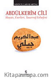 Abdülkerim Cili / Hayatı, Eserleri, Tasavvuf Felsefesi