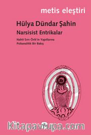 Narsisist Entrikalar <br /> Nahit Sırrı Örik’in Yapıtlarına Psikanalitik Bir Bakış