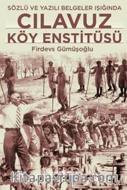 Sözlü ve Yazılı Belgeler Işığında Cılavuz Köy Enstitüsü