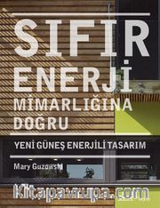 Sıfır Enerji Mimarlığına Doğru <br /> Yeni Güneş Enerjili Tasarım