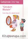 Gelişimde 3-6 Yaş / Çocuğum Büyüyor