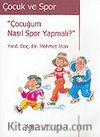 Çocuk ve Spor / Çocuğum Nasıl Spor Yapmalı