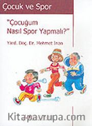 Çocuk ve Spor / Çocuğum Nasıl Spor Yapmalı