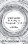 Ergin Günçe - Bir Kalkışma Yüreğinde Çiçek