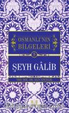 Şeyh Galib / Osmanlı'nın Bilgeleri