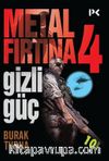 Metal Fırtına 4 / Gizli Güç