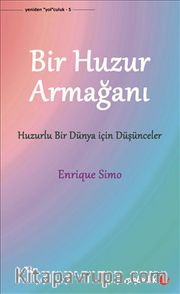 Bir Huzur Armağanı <br /> Huzurlu Bir Dünya İçin Düşünceler