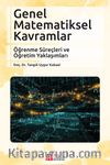 Genel Matematiksel Kavramlar & Öğrenme Süreçleri ve Öğretim Yaklaşımları