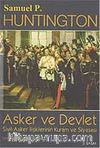 Asker ve Devlet / Sivil - Asker İlişkilerinin Kuram ve Siyasası
