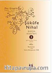 Şükufe Nihal-Bütün Eseleri - Cilt:3 /  Romanlar 1939-1955