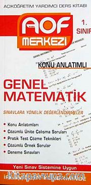 Genel Matematik Konu Anlatımlı 1. Sınıf <br /> Açıköğretim Yardımcı Ders Kitabı